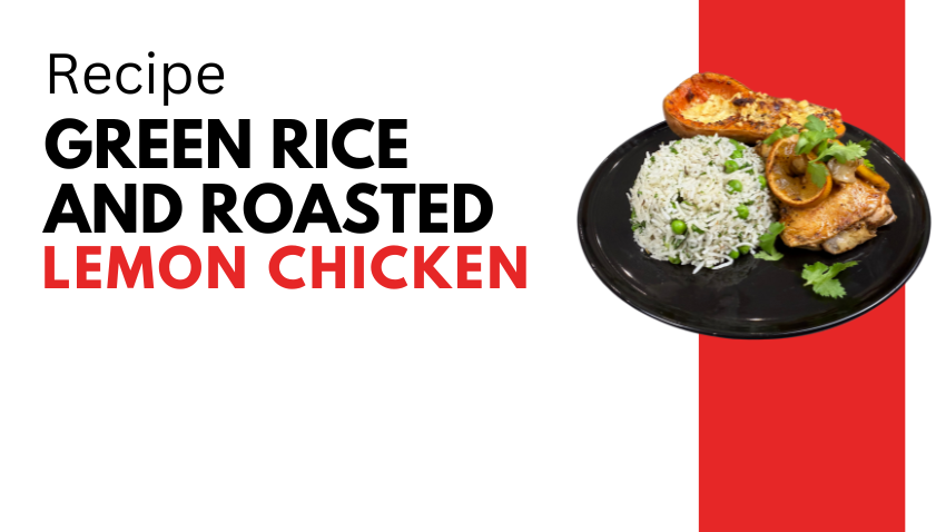 Green Rice and Roasted Lemon Chicken